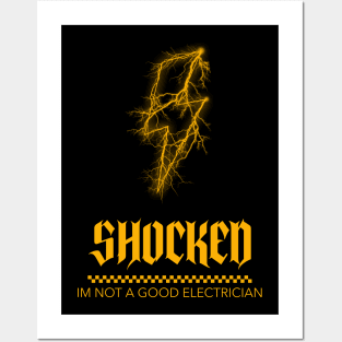 Shocked Im not a good electrician Posters and Art